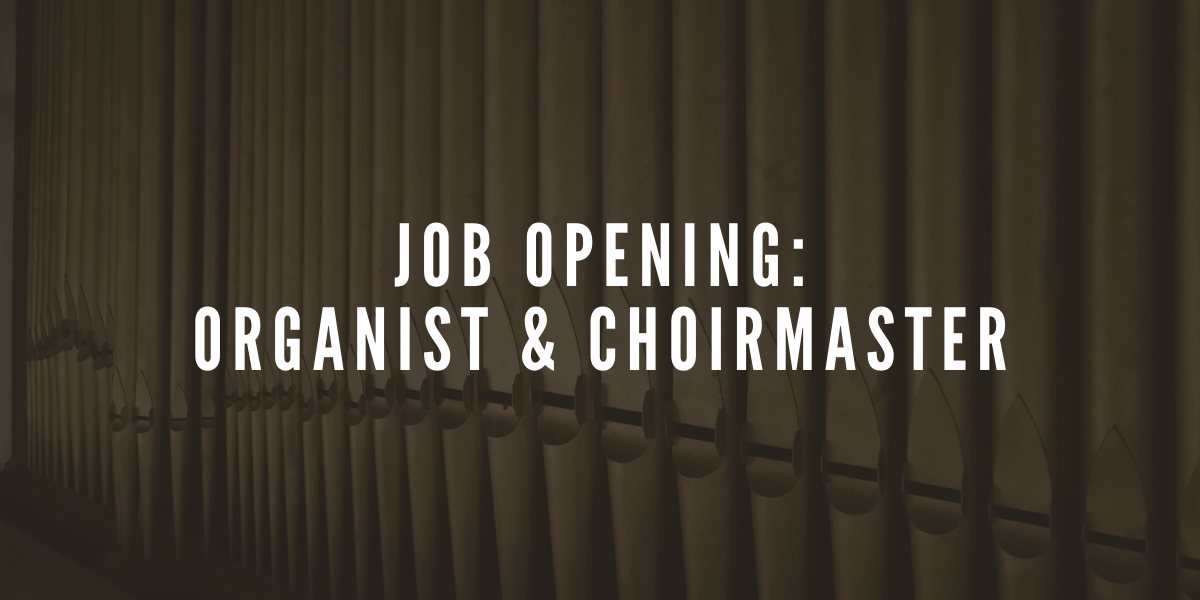 Job Opening: Organist & Choirmaster